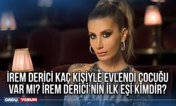 İrem Derici kaç kişiyle evlendi çocuğu var mı? İrem Derici'nin ilk eşi kimdir?