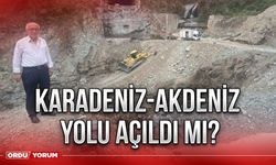 Karadeniz-Akdeniz yolu açıldı mı?