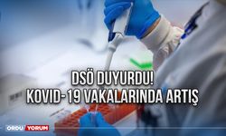 DSÖ Duyurdu! Kovid-19 Vakalarında Artış