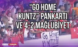 "Go home Kuntz'' Pankartı ve 4-2 Mağlubiyet