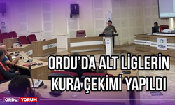 Ordu’da Alt Liglerin Kura Çekimi Yapıldı