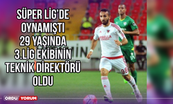 Süper Lig'de Oynamıştı, 29 Yaşında 3.Lig Ekibinin Teknik Direktörü Oldu