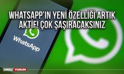 WhatsApp’ın yeni özelliği artık aktif! Çok şaşıracaksınız