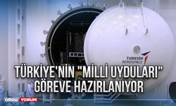Türkiye'nin "milli uyduları" göreve hazırlanıyor