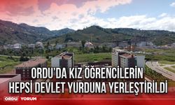 Ordu’da kız öğrencilerin hepsi devlet yurduna yerleştirildi