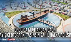 Ordu’da muhtardan çağrı Ayışığı otoparkı taşınsın sahil halka açılsın