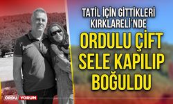 Ordulu çift sele kapılıp boğuldu