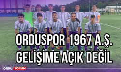 Orduspor 1967 A.Ş. Gelişime Açık Değil