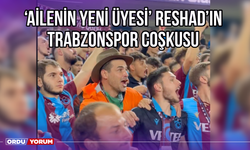 'Ailenin Yeni Üyesi’ Reshad'ın Trabzonspor Coşkusu