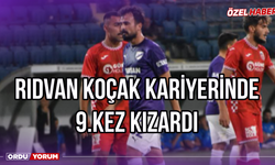 Rıdvan Koçak Kariyerinde 9.Kez Kızardı