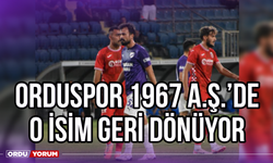 Orduspor 1967 A.Ş.’de O İsim Geri Dönüyor