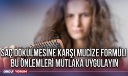 Saç dökülmesine karşı mucize formül! Bu önlemleri mutlaka uygulayın