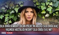 Sıla Doğu kimdir? Dilan Polat'ın ablası Sıla Doğu kaç yaşında hastalığı nedir? Sıla Doğu evli mi?