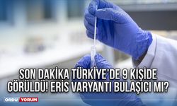 Son dakika Türkiye’de 9 kişide görüldü! Eris varyantı bulaşıcı mı?