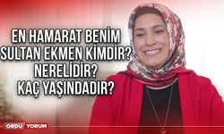 En Hamarat Benim Sultan Ekmen Kimdir? Nerelidir? Kaç Yaşındadır?