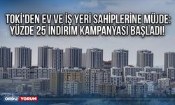 TOKİ'den ev ve iş yeri sahiplerine müjde: Yüzde 25 indirim kampanyası başladı!