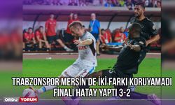 Trabzonspor Mersin’de İki Farkı Koruyamadı, Finali Hatay Yaptı 3-2