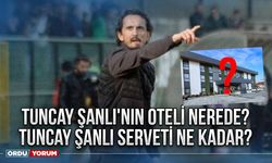 Tuncay Şanlı'nın oteli nerede? Tuncay Şanlı serveti ne kadar?