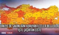 Türkiye’de sakinliğini koruyan ilçeler belli oldu! İşte şaşırtan liste