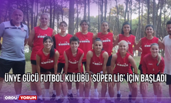 Ünye Gücü Futbol Kulübü 'Süper Lig' İçin Başladı