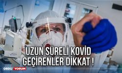 Uzun süreli Kovid geçirenler dikkat !