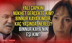 Yalı Çapkını Nükhet gerçekte kim? Binnur Kaya kimdir, kaç yaşında, nereli? Binnur Kaya'nın eşi kim?