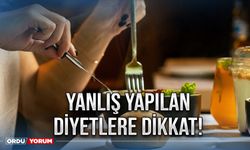 Yanlış yapılan diyetlere dikkat!