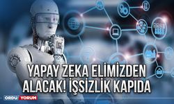 Yapay zeka elimizden alacak! İşsizlik kapıda