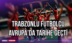 Trabzonlu Futbolcu, Avrupa’da Tarihe Geçti