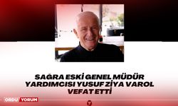 Sağra eski genel müdür yardımcısı Yusuf Ziya Varol vefat etti