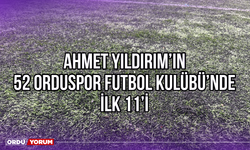 Ahmet Yıldırım’ın 52 Orduspor Futbol Kulübü’nde İlk 11’i