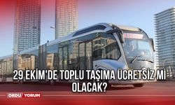 29 Ekim'de toplu taşıma ücretsiz mi olacak?