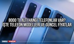 8000 TL altı hangi telefonlar var? İşte telefon modelleri ve güncel fiyatlar