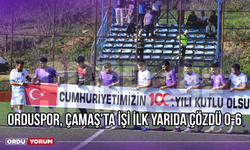 Orduspor, Çamaş’ta İşi İlk Yarıda Çözdü 0-6