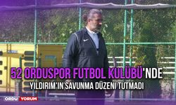 52 Orduspor Futbol Kulübü'nde Yıldırım'ın Savunma Düzeni Tutmadı