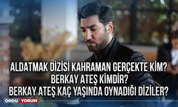 Aldatmak dizisi Kahraman gerçekte kim? Berkay Ateş kimdir? Berkay Ateş kaç yaşında oynadığı diziler?