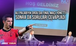 Ali Palabıyık Ordu'da Final Maçı Yönetti Sonra da Soruları Cevapladı