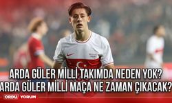 Arda Güler Milli Takımda neden yok? Arda Güler Milli maça ne zaman çıkacak?