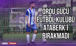 Ordu Gücü Futbol Kulübü Ataberk'i Bırakmadı