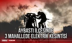 Aybastı ilçesinde 3 mahallede elektrik kesintisi