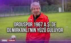 Orduspor 1967 A.Ş.'de Demirkanlı'nın Yüzü Gülüyor