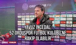 Yavuz İncedal, 52 Orduspor Futbol Kulübü’ne Rakip Olabilir