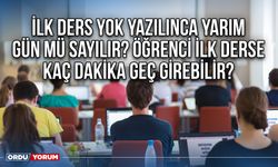 İlk ders yok yazılınca yarım gün mü sayılır? Öğrenci ilk derse kaç dakika geç girebilir?