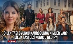 Dilek taşı oyuncu kadrosunda kimler var?  Dilek taşı dizi konusu nedir?