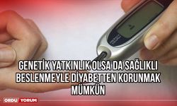 Genetik yatkınlık olsa da sağlıklı beslenmeyle diyabetten korunmak mümkün