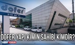 Dofer Yapı kimin sahibi kimdir?