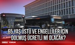 65 yaş üstü için ve engelliler için dolmuş ücretli mi olacak?