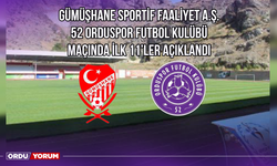 Gümüşhane Sportif Faaliyetler A.Ş-52 Orduspor Futbol Kulübü Maçında İlk 11’ler Belli Oldu