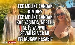 Ece Melike Candan kimdir? Ece Melike Candan kaç yaşında, nereli, ne iş yapıyor, sevgilisi var mı, Instagram hesabı?