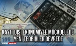 Kayıt dışı ekonomiyle mücadelede yeni tedbirler devrede